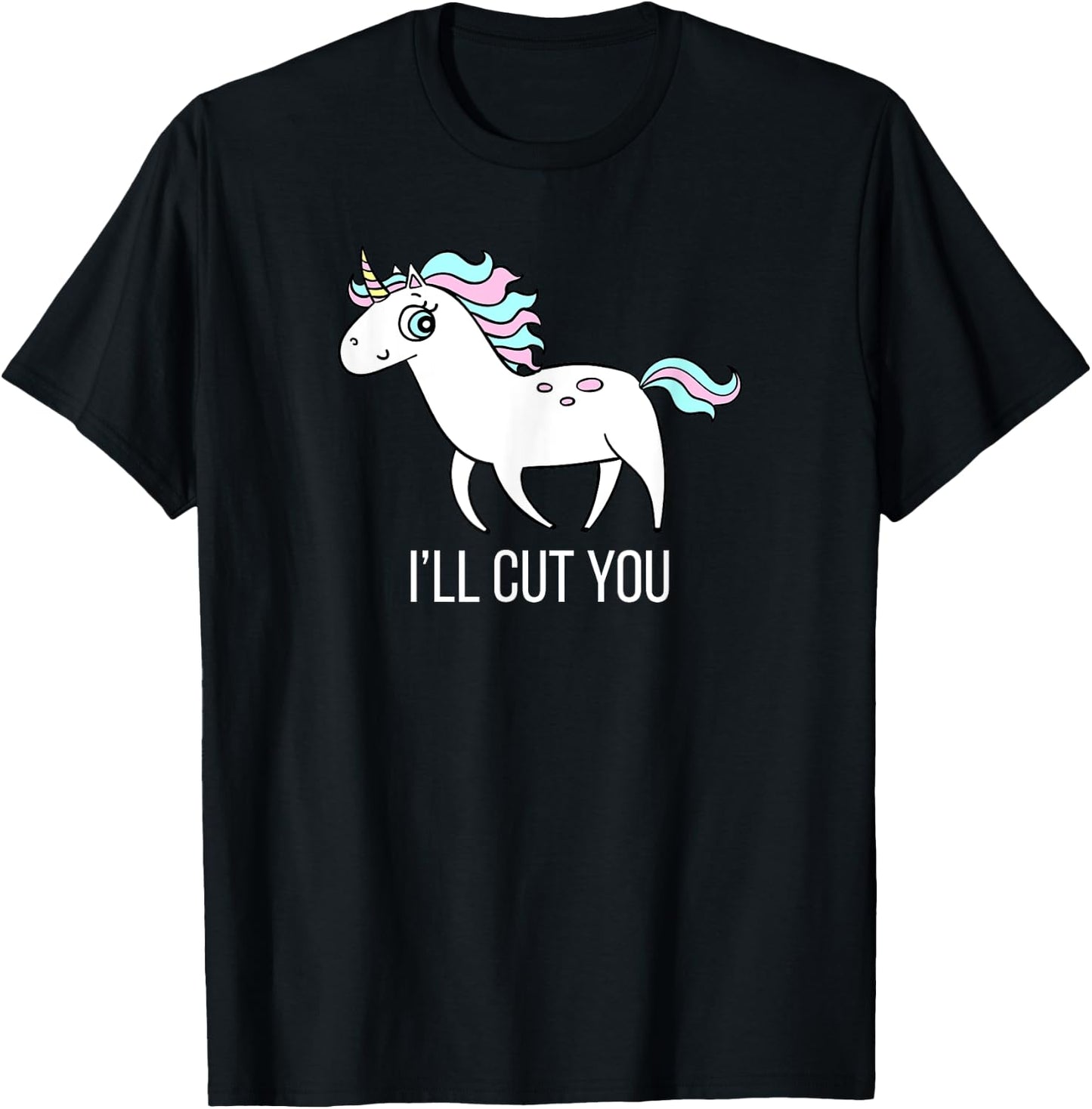 I'll Cut You! Funny Unicorn Humor T Shirt Gift T-Shirt - T-Shirt | Black