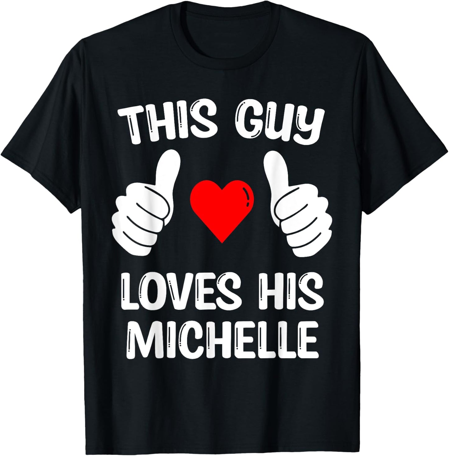 This Guy Loves His Michelle Girlfriend Wife Valentine's Day T-Shirt - T-Shirt | Black