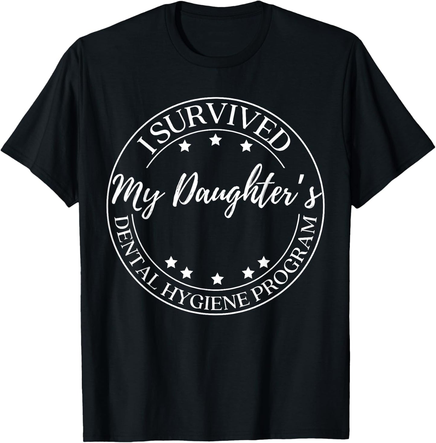 Funny Parents I Survived My Daughter's Dental Hygiene School T-Shirt - T-Shirt | Black