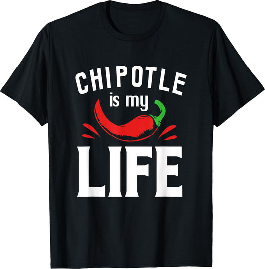Funny Mexican Food Chipotle Is My Life T-Shirt - T-Shirt | Black