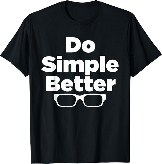 Do Simple Better - simple joe shirt T-Shirt - T-Shirt | Black