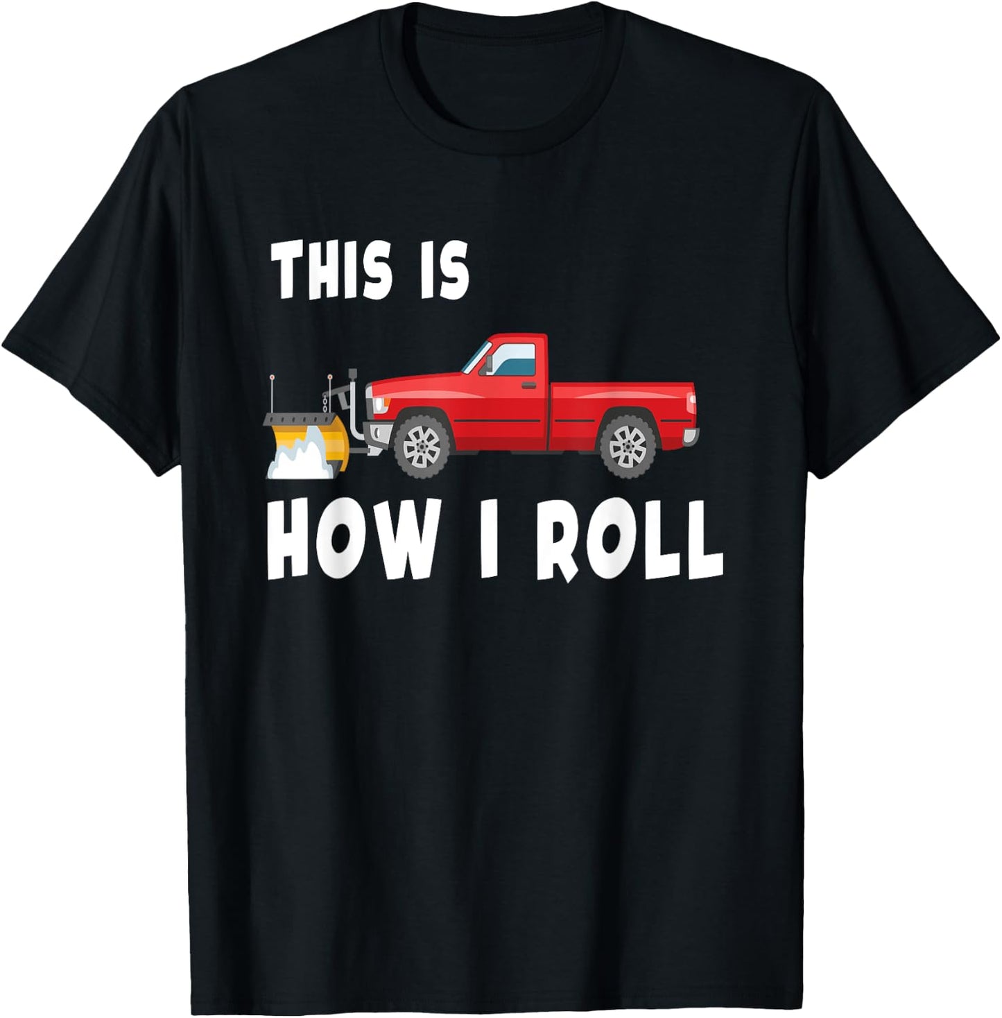 Snowplow Trucks Funny Snow plow T-Shirt - T-Shirt | Black