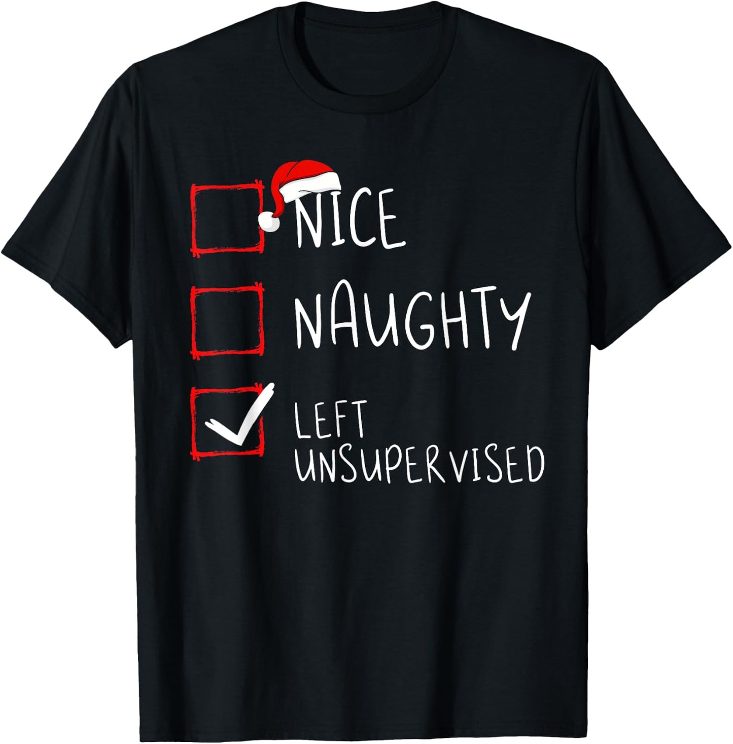 Nice Naughty Left Unsupervised Christmas List Santa Claus T-Shirt - T-Shirt | Black