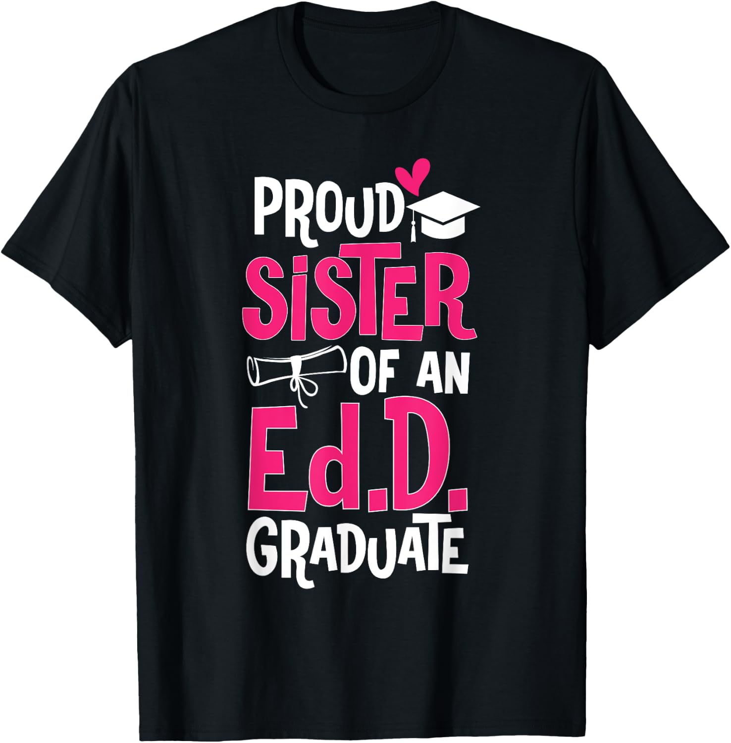 Doctor of Education Proud Sister Of An Ed.D. Graduate T-Shirt - T-Shirt | Black