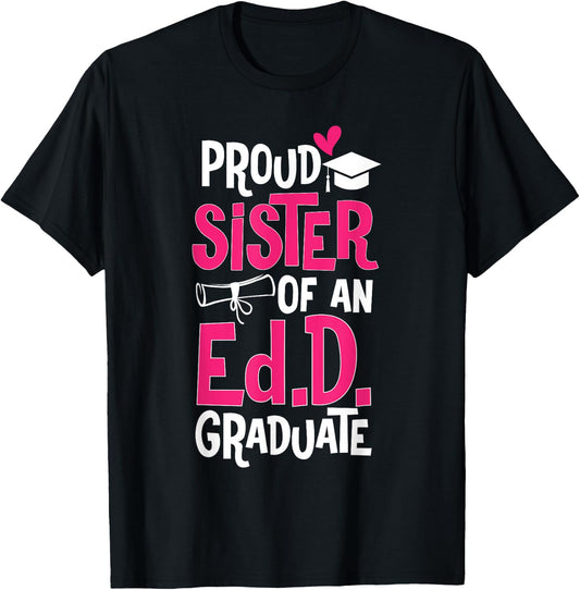 Doctor of Education Proud Sister Of An Ed.D. Graduate T-Shirt - T-Shirt | Black