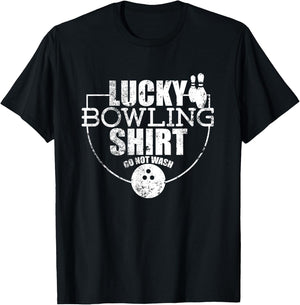 Lucky Bowling Shirt Do Not Wash Funny Quote for Bowlers T-Shirt - T-Shirt | Black