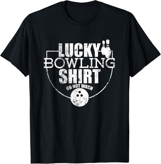 Lucky Bowling Shirt Do Not Wash Funny Quote for Bowlers T-Shirt - T-Shirt | Black