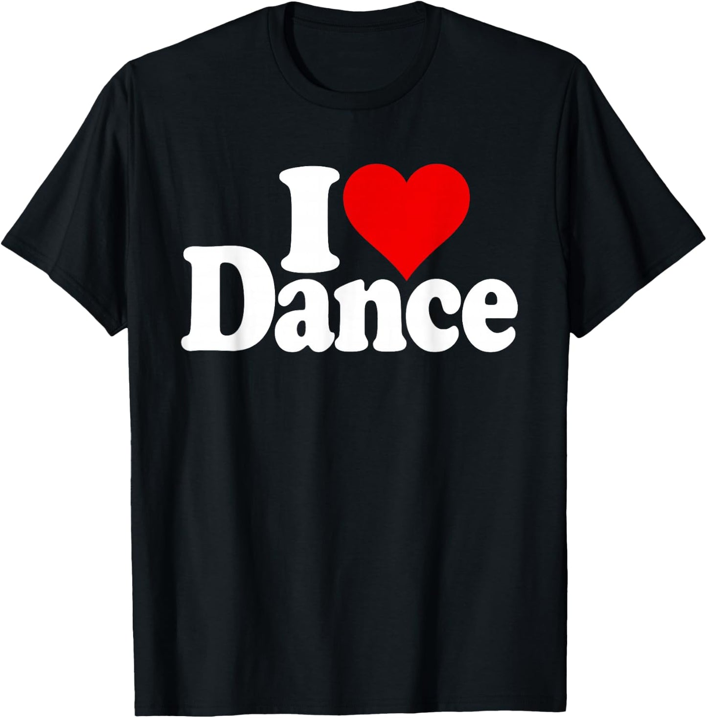 I Love Heart Dance Dancing T-Shirt - T-Shirt | Black