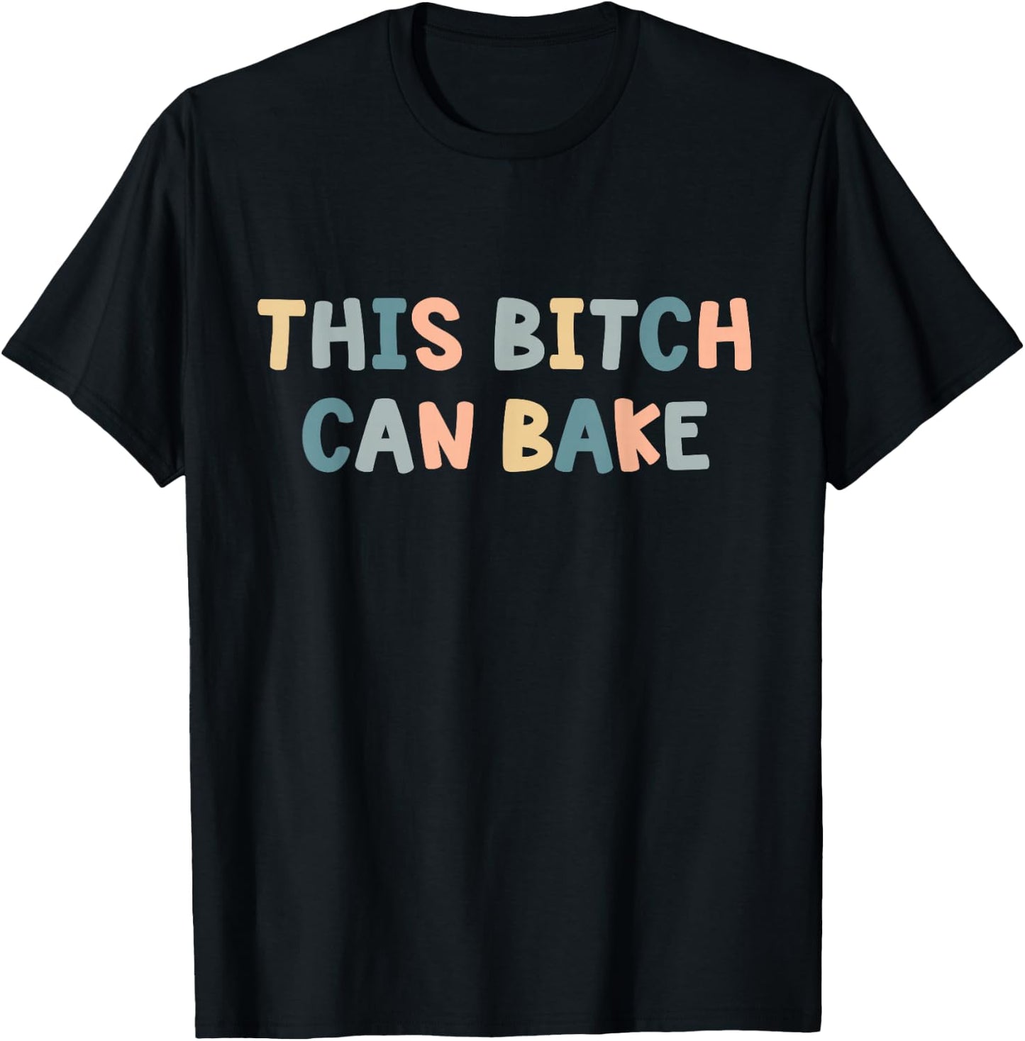 This Bitch Can Bake Funny Baking Queen Bake Lovers T-Shirt - T-Shirt | Black