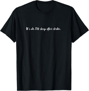 It's OK. I'll Sleep After Strike T-Shirt - T-Shirt | Black