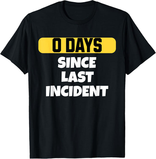 Zero Days Since Last Incident Funny Clumsy T-Shirt - T-Shirt | Black