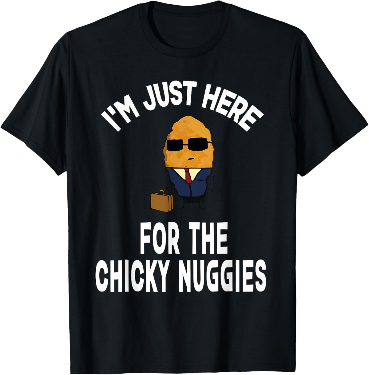 I'm Just Here For The Chinky Nuggies Chicken Nuggets Joke T-Shirt - T-Shirt | Black