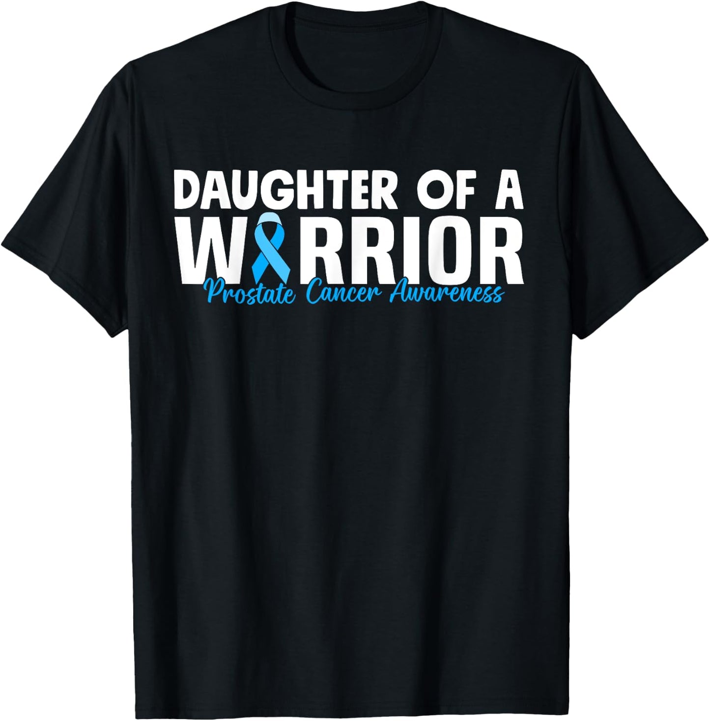 Daughter Of A Warrior Prostate Cancer Blue Ribbon Awareness T-Shirt - T-Shirt | Black