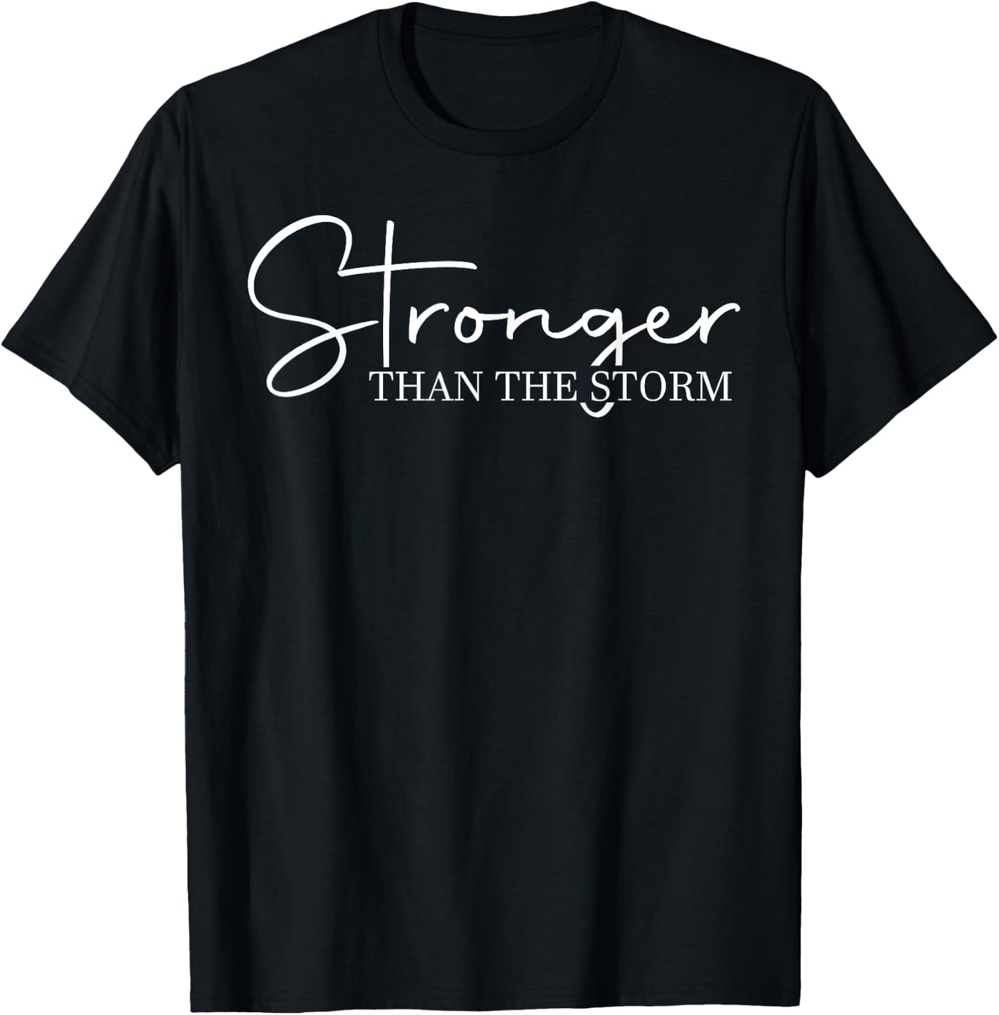Stronger Than The Storm, Funny Inspirational Motivational T-Shirt - T-Shirt | Black