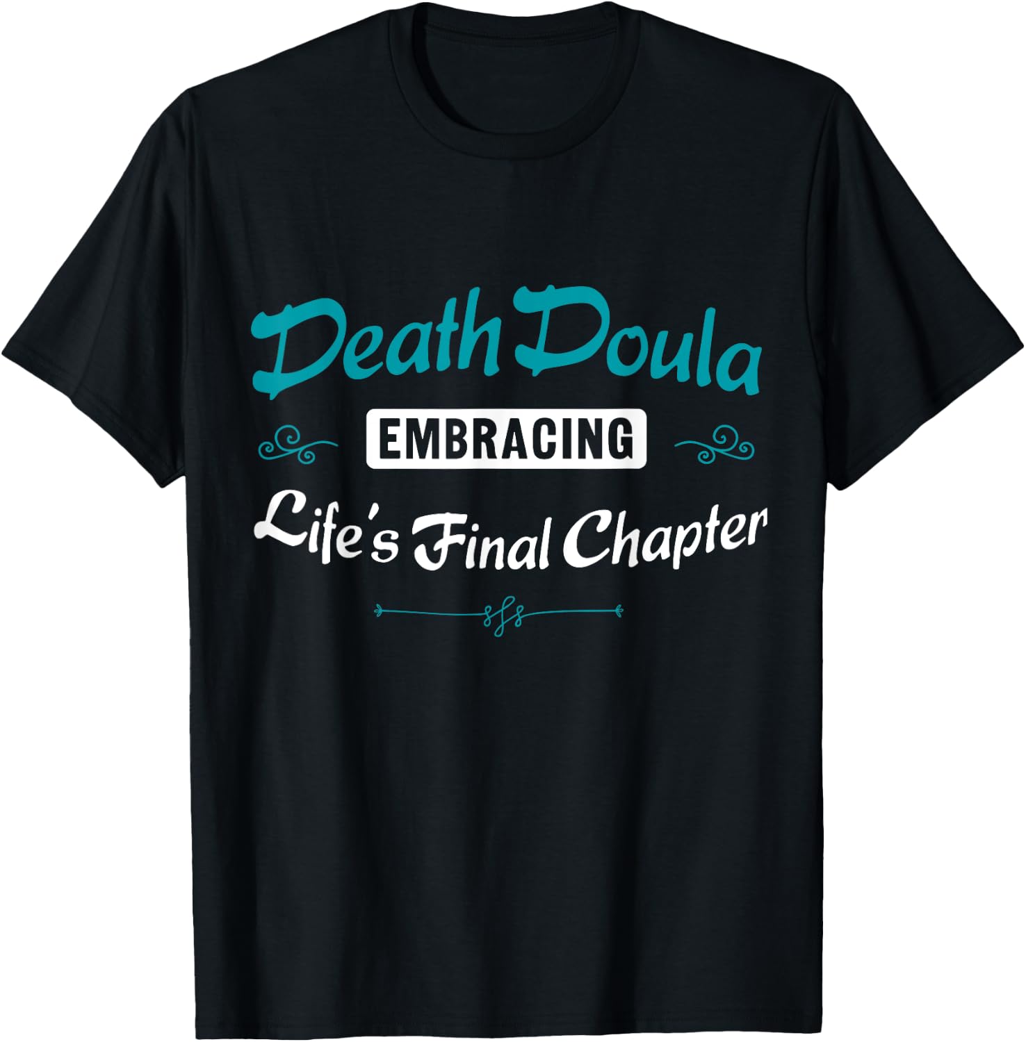 Death Doula Embracing Life's Final Chapter Job T-Shirt - T-Shirt | Black