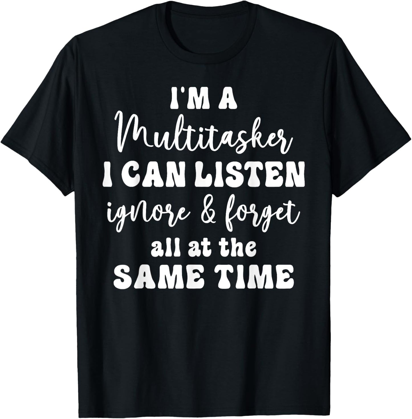 Funny Saying Humorous Multitask Funny Sarcastic Quote T-Shirt - T-Shirt | Black