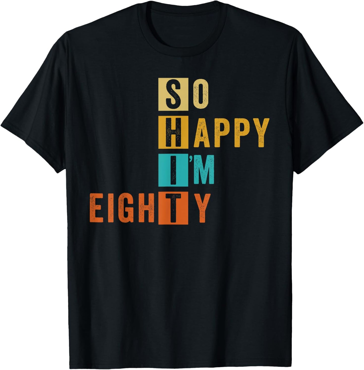 So Happy I'm Eighty Retro Funny 80th Birthday 80 Years Old T-Shirt - T-Shirt | Black