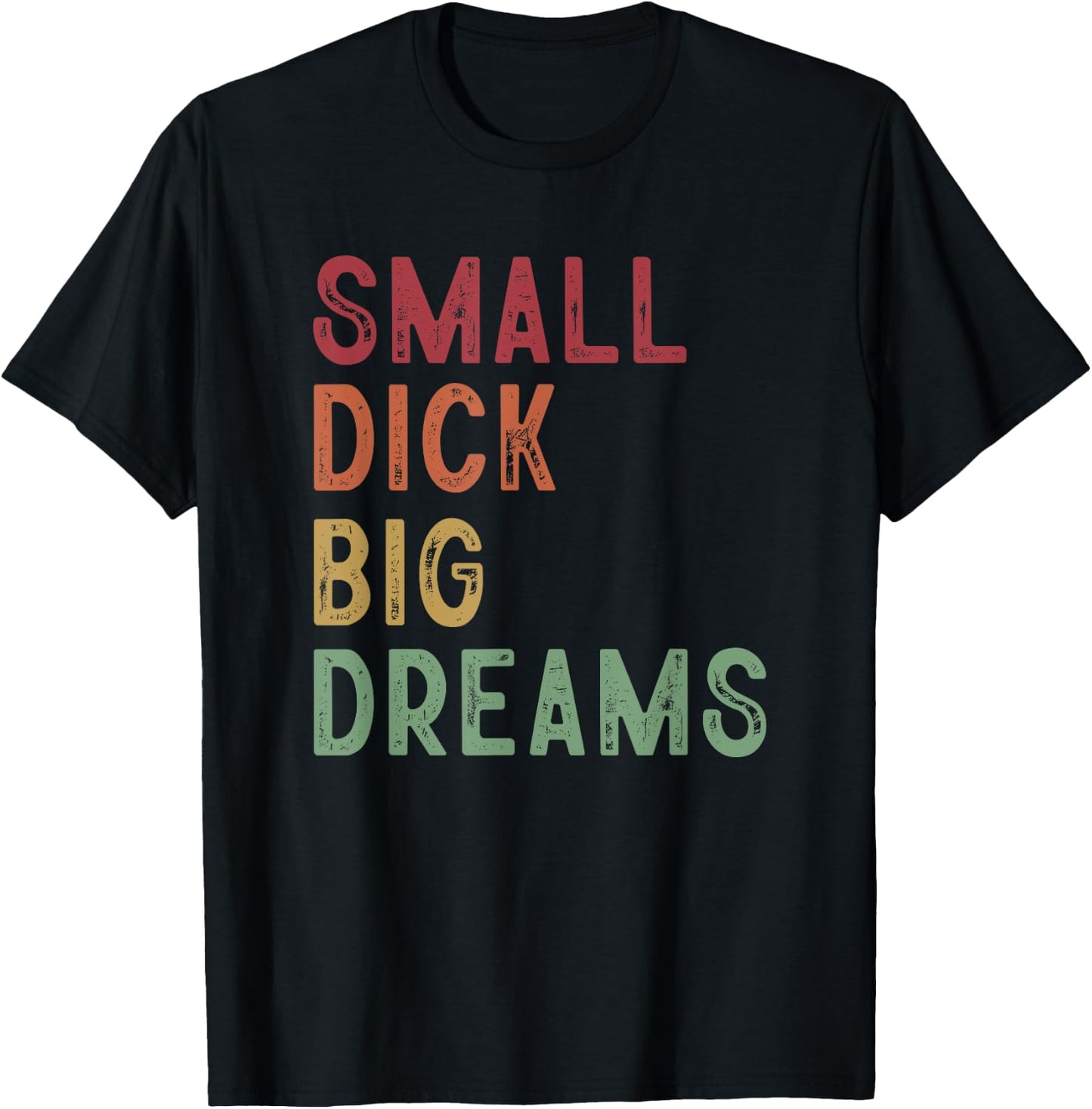 Small Dick Big Dreams Funny Saying T-Shirt - T-Shirt | Black