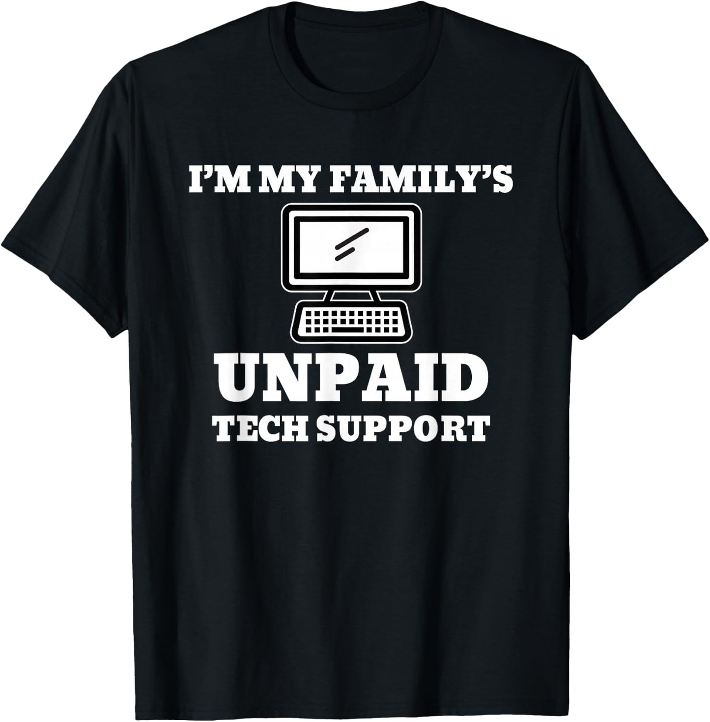 I’m My Family’s Unpaid Tech Support Computer T-Shirt - T-Shirt | Black