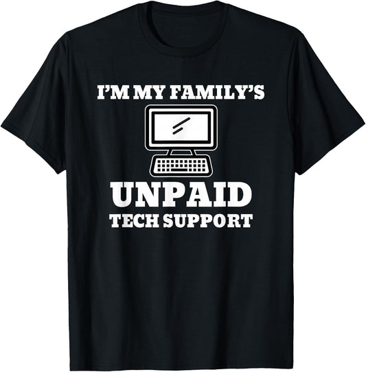 I’m My Family’s Unpaid Tech Support Computer T-Shirt - T-Shirt | Black