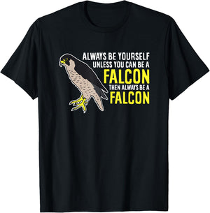 Falcons Always Be Yourself Unless You Can Be A Falcon Bird T-Shirt - T-Shirt | Black