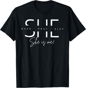 She Wake Pray Slay She Is Me T-Shirt - T-Shirt | Black
