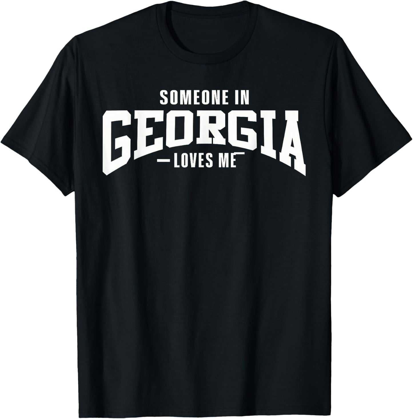 Someone In Georgia Loves Me T-Shirt - T-Shirt | Black