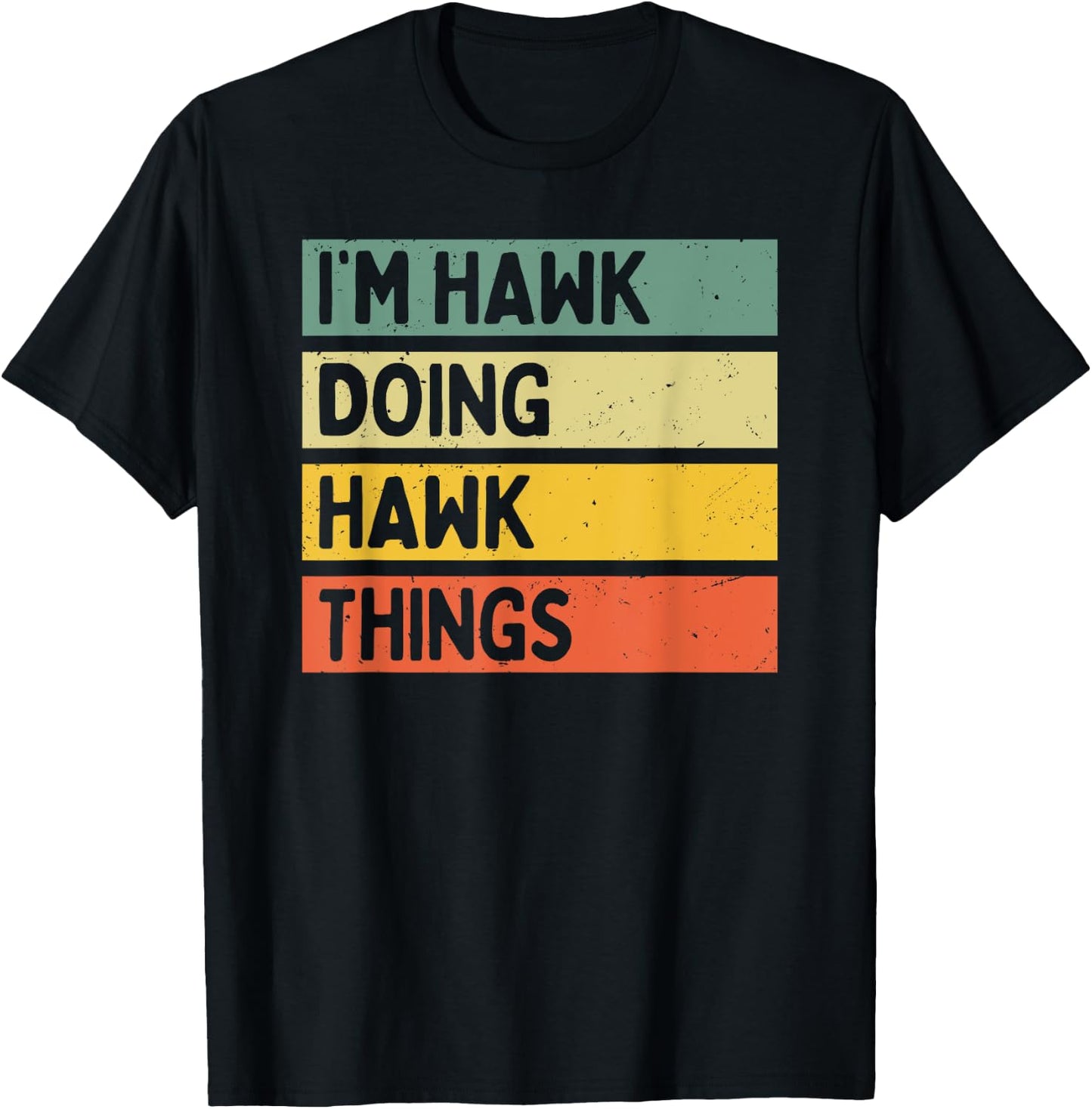 I'm Hawk Doing Hawk Things Funny Personalized Quote T-Shirt - T-Shirt | Black