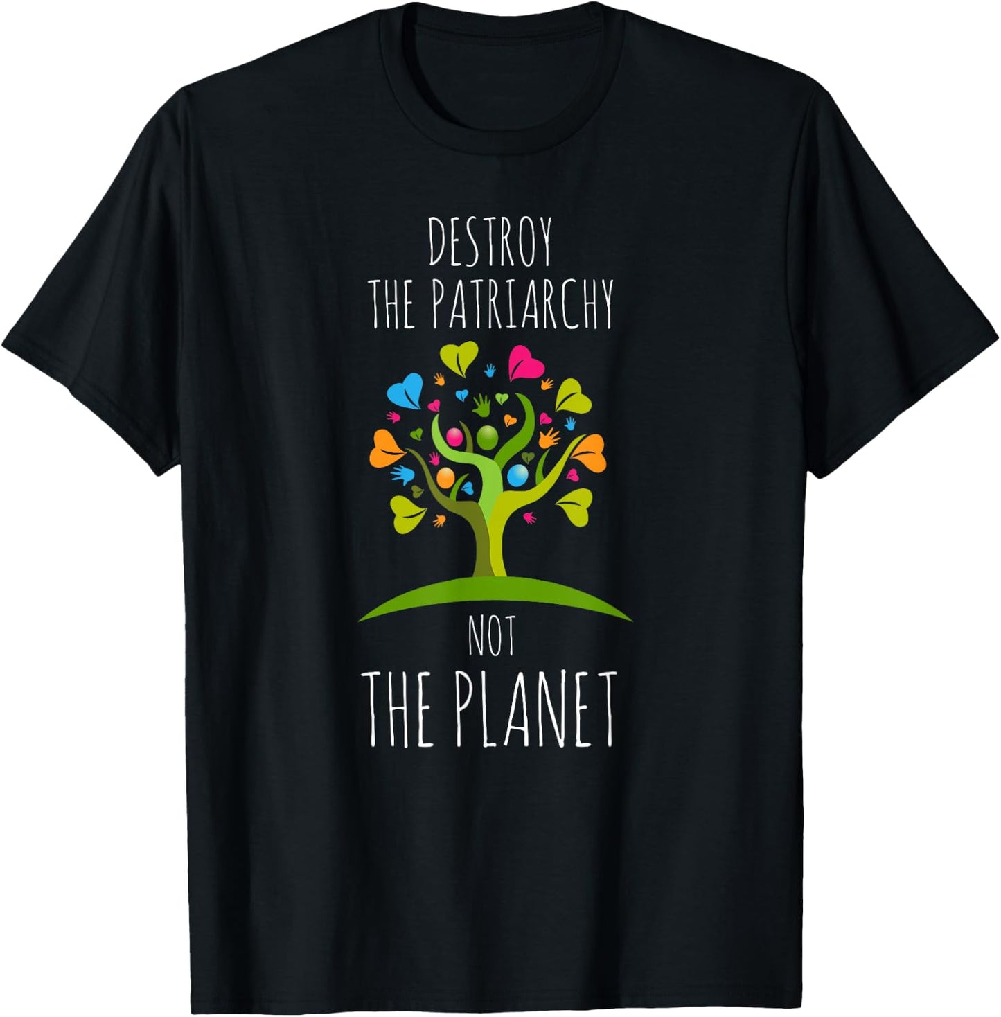 Destroy The Patriarchy Not The Planet Radical Female T-Shirt - T-Shirt | Black