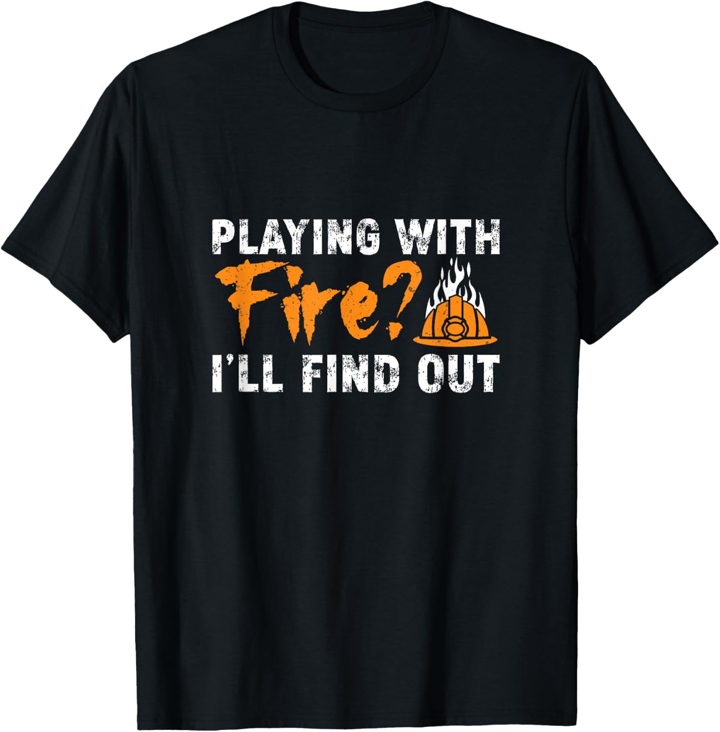 Cool Arson Fire Investigator Playing With Fire I'll Find Out T-Shirt - T-Shirt | Black