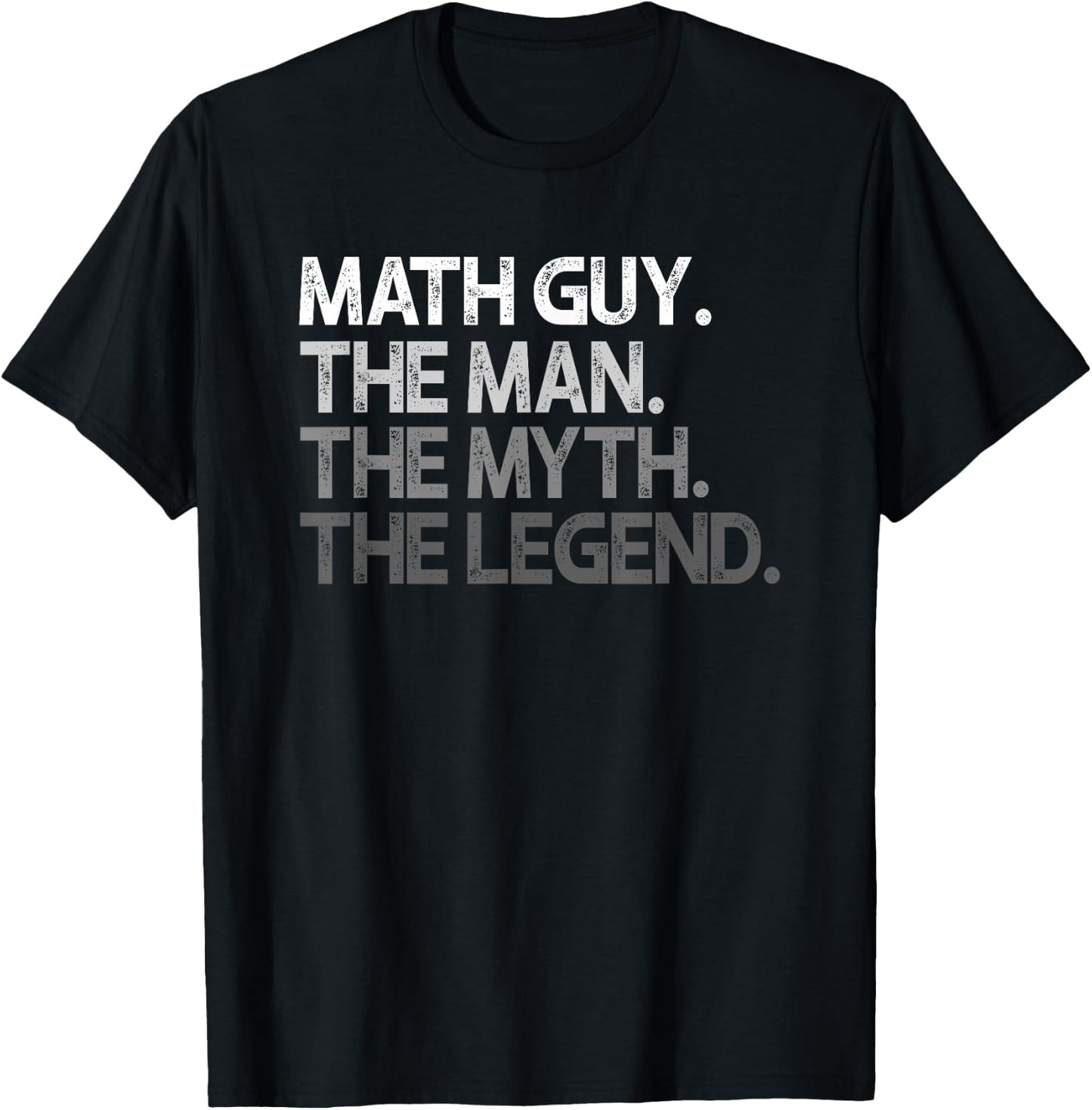 Math Guy Gift The Man Myth Legend T-Shirt - T-Shirt | Black