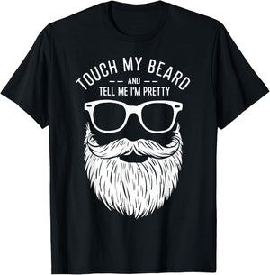 Touch My Beard And Tell Me I'm Pretty Funny Fathers Day T-Shirt - T-Shirt | Black