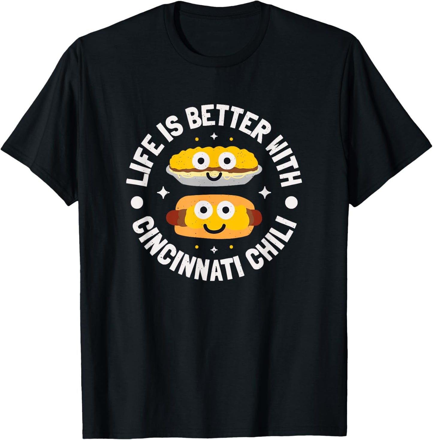 Life Is Better With Cincinnati Chili - Cincinnati Chili T-Shirt - T-Shirt | Black