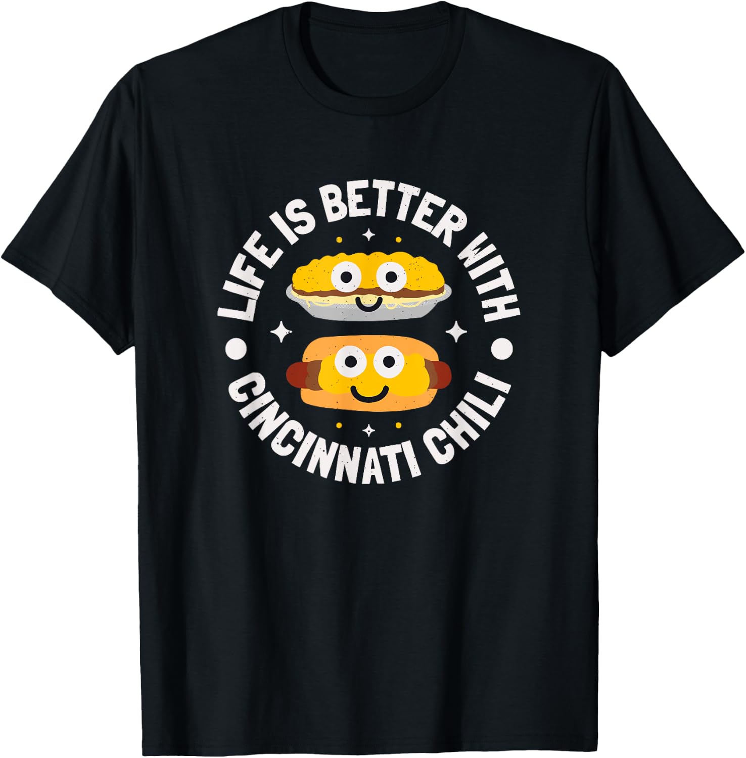 Life Is Better With Cincinnati Chili - Cincinnati Chili T-Shirt - T-Shirt | Black