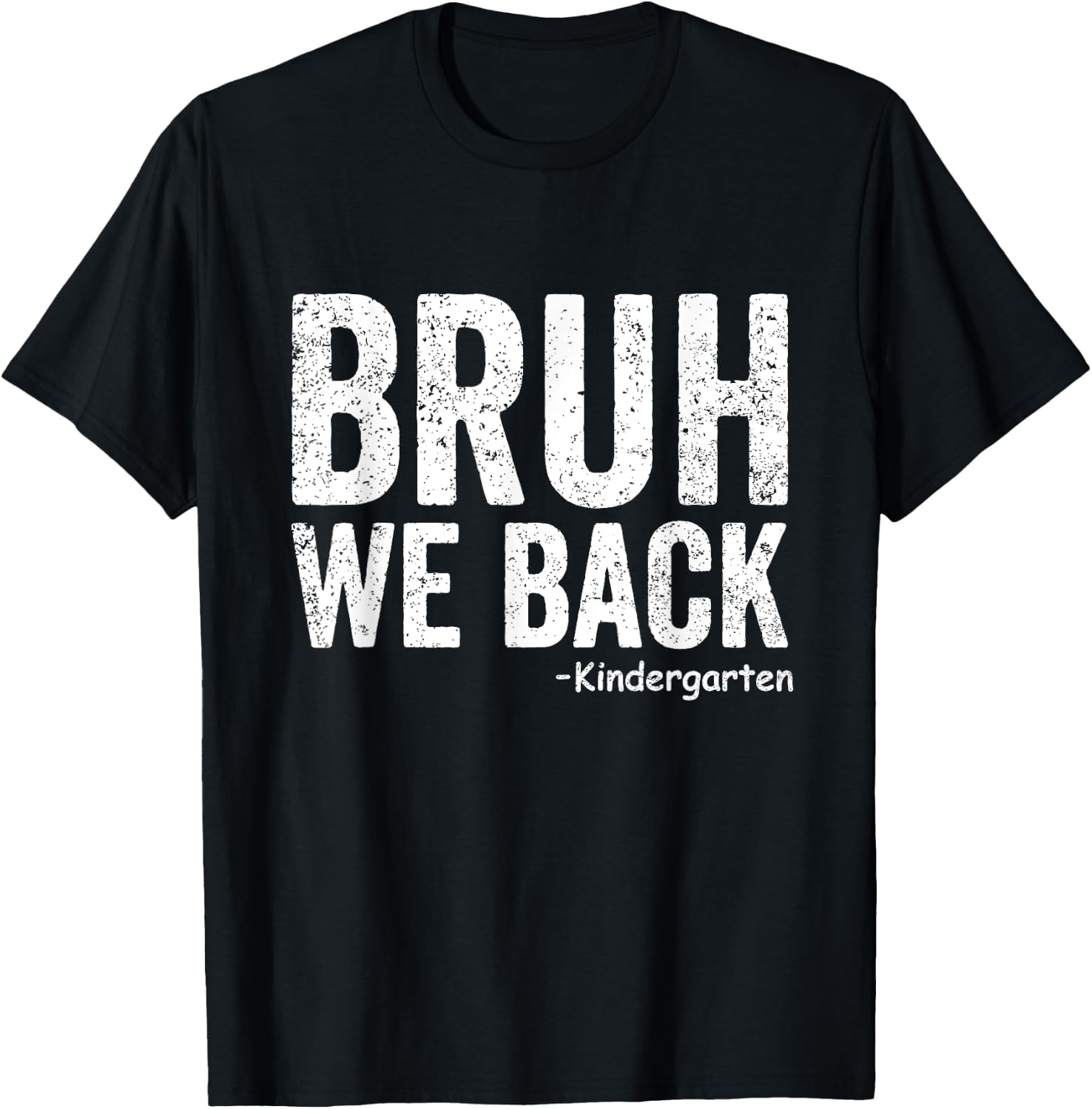 Bruh We Back kindergarten 1st day Of School Back To School T-Shirt - T-Shirt | Black