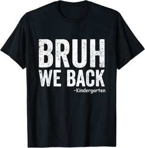 Bruh We Back kindergarten 1st day Of School Back To School T-Shirt - T-Shirt | Black