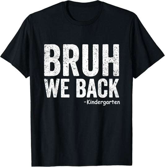 Bruh We Back kindergarten 1st day Of School Back To School T-Shirt - T-Shirt | Black