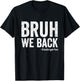Bruh We Back kindergarten 1st day Of School Back To School T-Shirt - T-Shirt | Black
