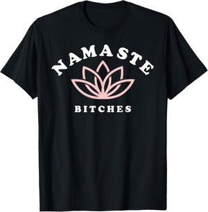 Namaste Bitches Lotus Flower Funny Yoga Gift T-Shirt - T-Shirt | Black