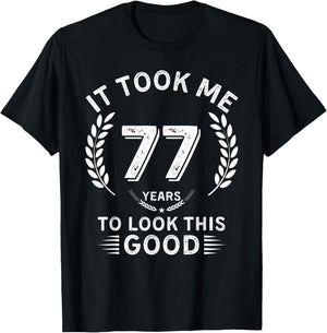 It Took Me 77 Years To Look This Good 77 birthday gifts T-Shirt - T-Shirt | Black