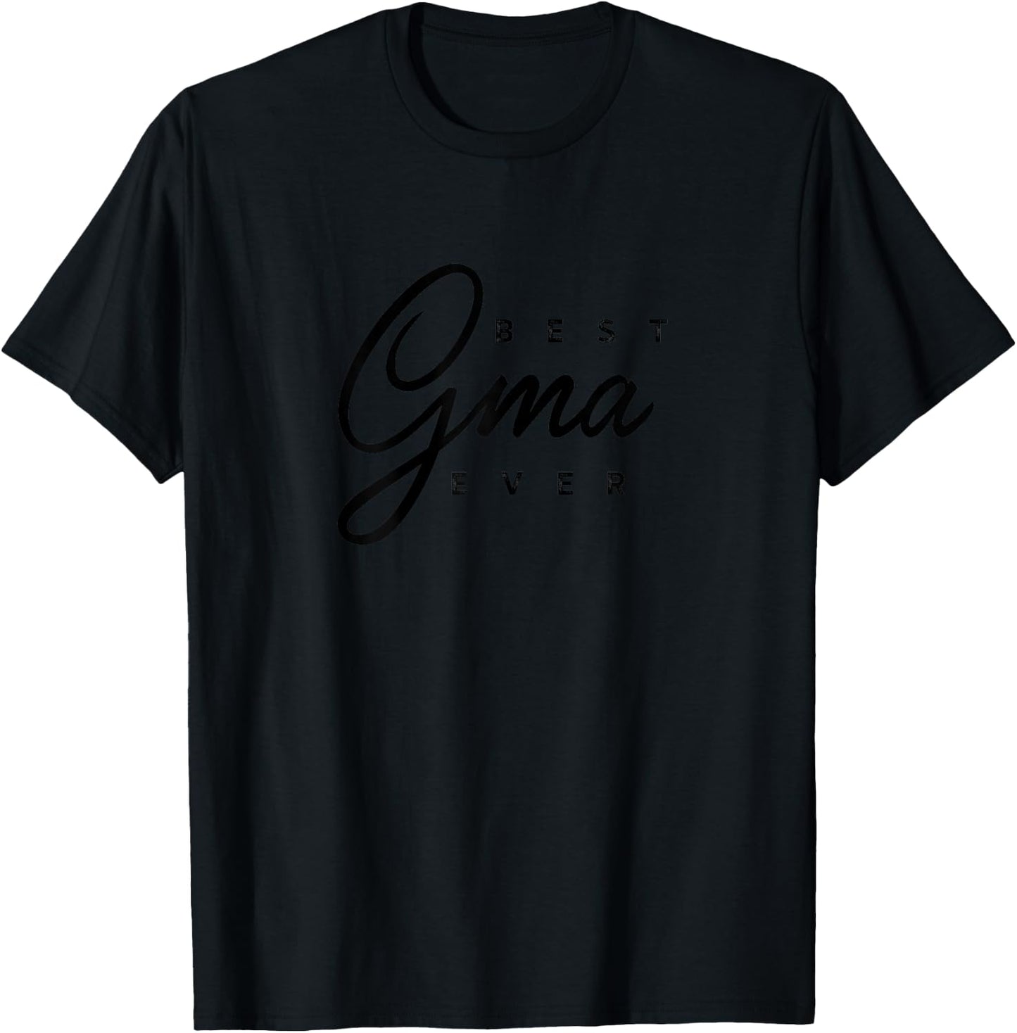 Best Gma Ever Gift T-Shirt - T-Shirt | Black