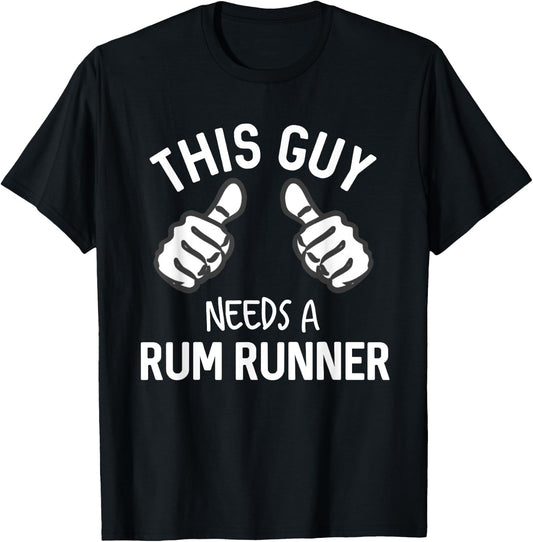 This Guy Needs A Rum Runner Funny Drinking Rum T-Shirt - T-Shirt | Black