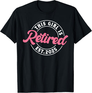 This Girl Is Retired Est. 2025 - Funny Retirement T-Shirt - T-Shirt | Black