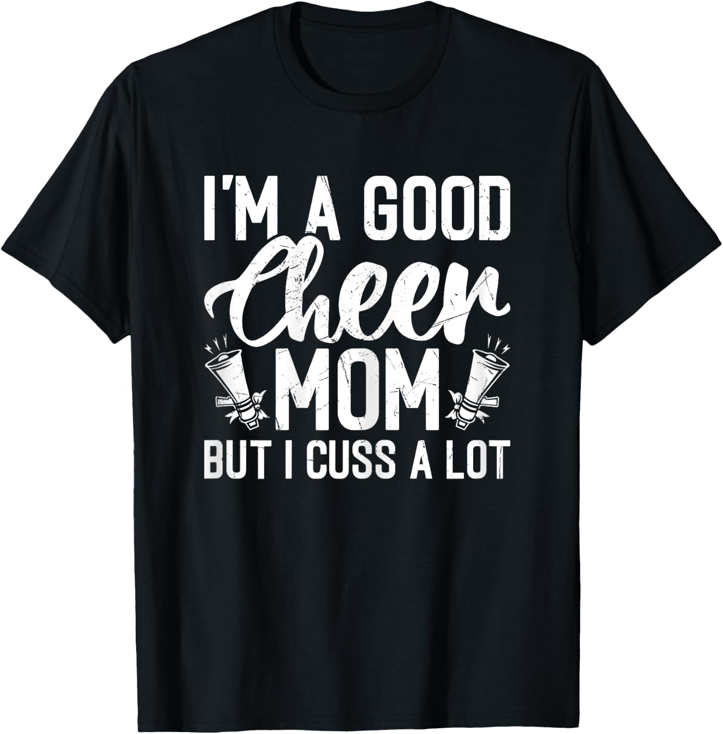 I'm a Good Cheer Mom but Cuss a Lot - Cheerleading Mom Cheer T-Shirt - T-Shirt | Black