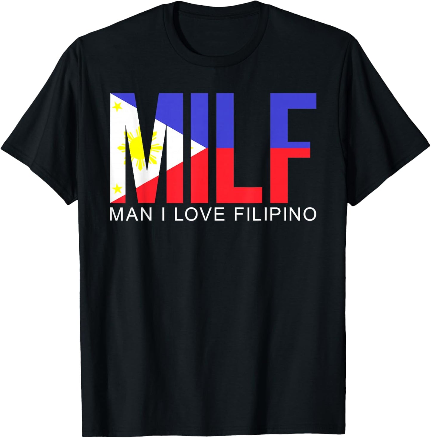 MILF Man I Love Filipino Funny Adult Philippines Flag Joke T-Shirt - T-Shirt | Black