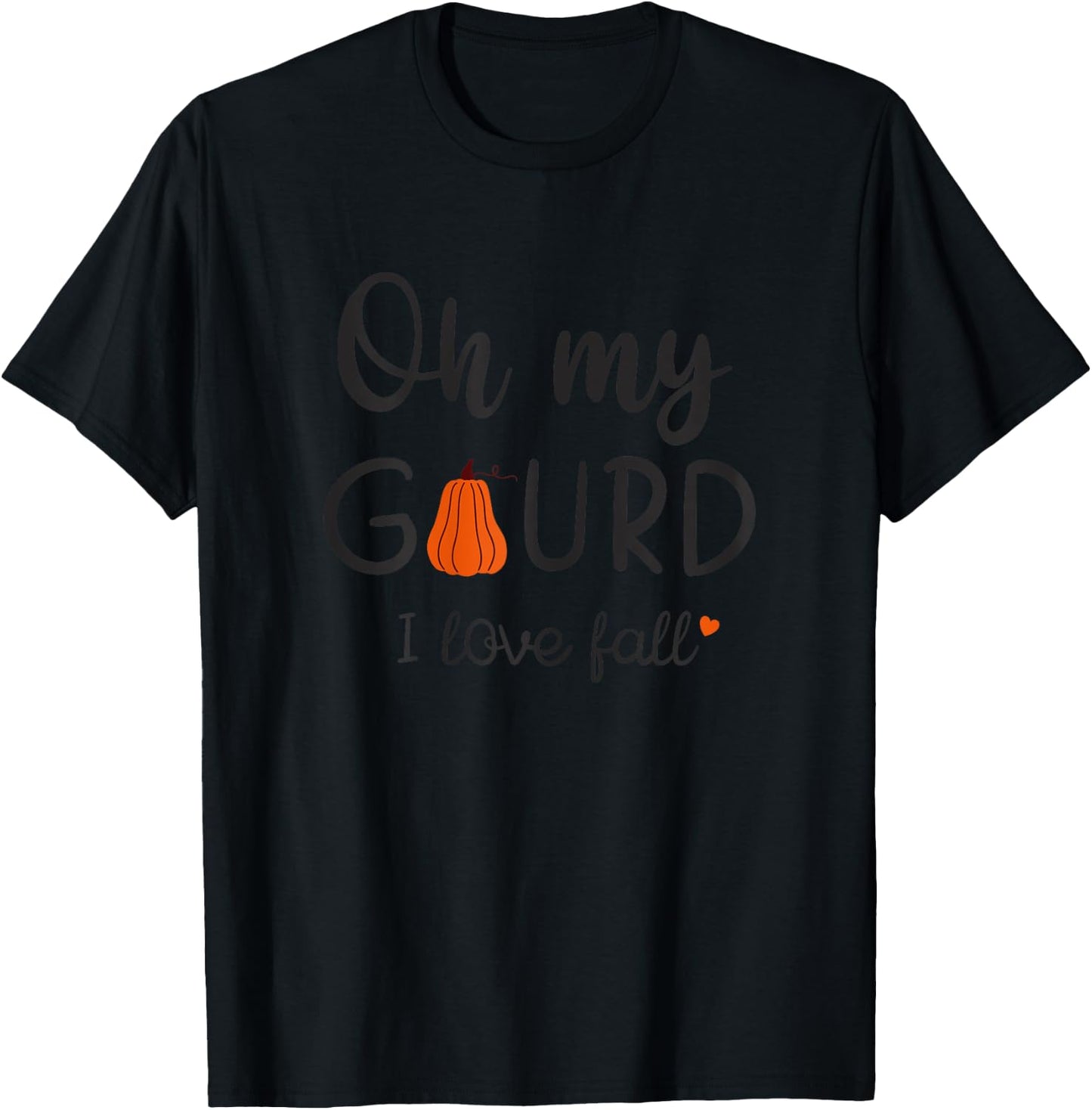 Funny Oh My Gourd I Love Fall Heart Thanksgiving T-Shirt - T-Shirt | Black