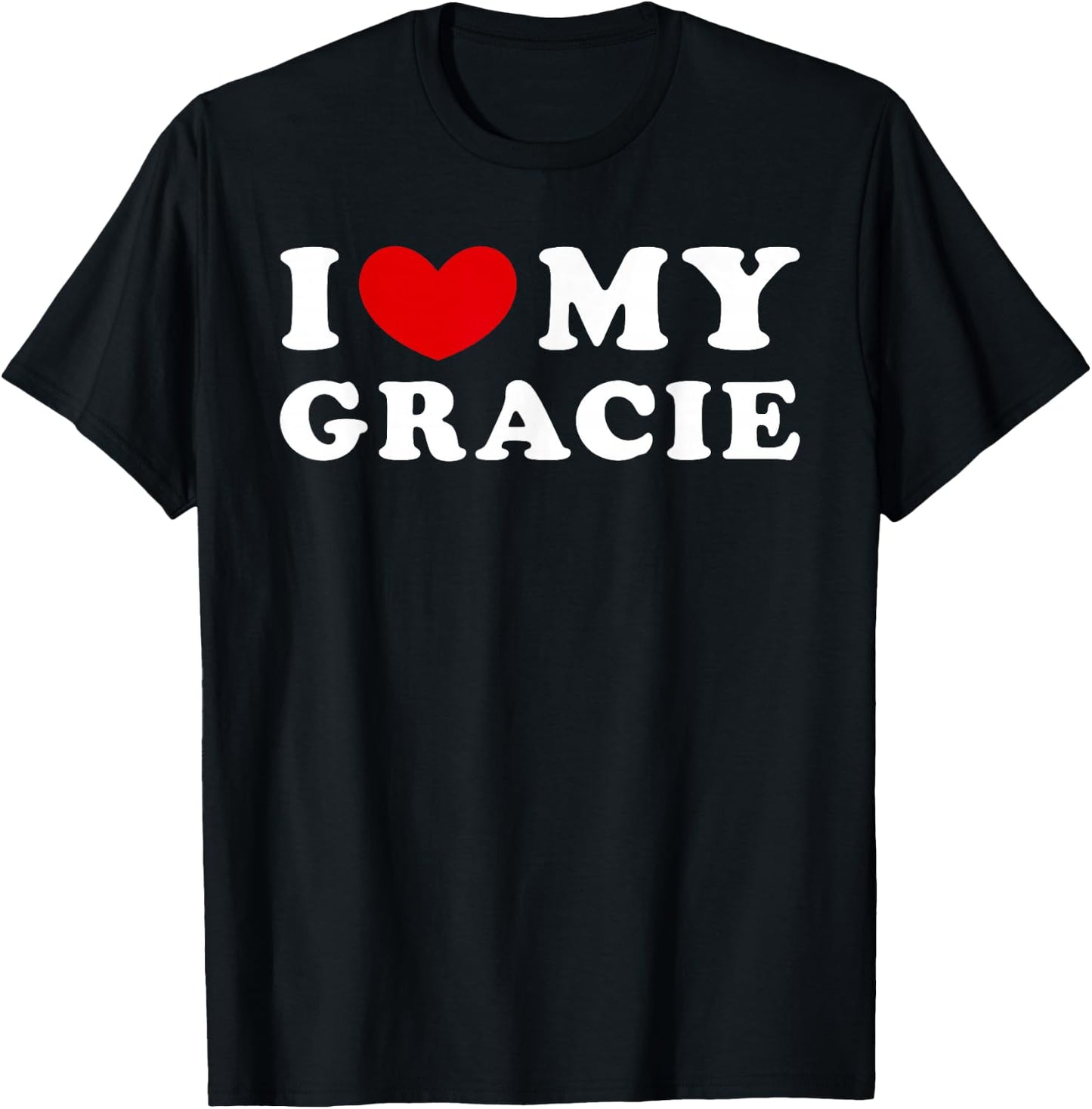 I Love My Gracie, I Heart My Gracie T-Shirt - T-Shirt | Black