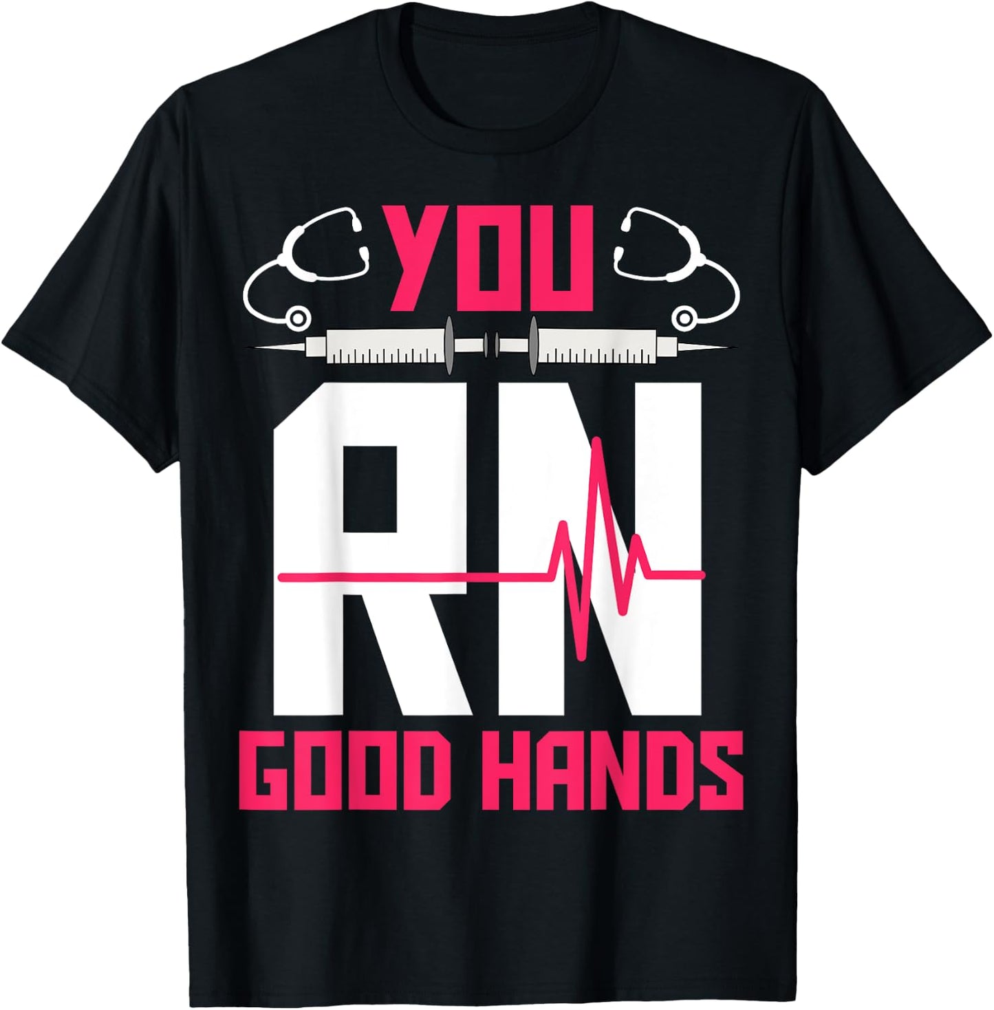 You RN Good Hands - EKG Heartbeat Registered Nurse Nursing T-Shirt - T-Shirt | Black