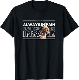 UnhingedHellions Always In Pain But Insane Funny Workout Gym Pump Cover Meme T-Shirt - T-Shirt | Black
