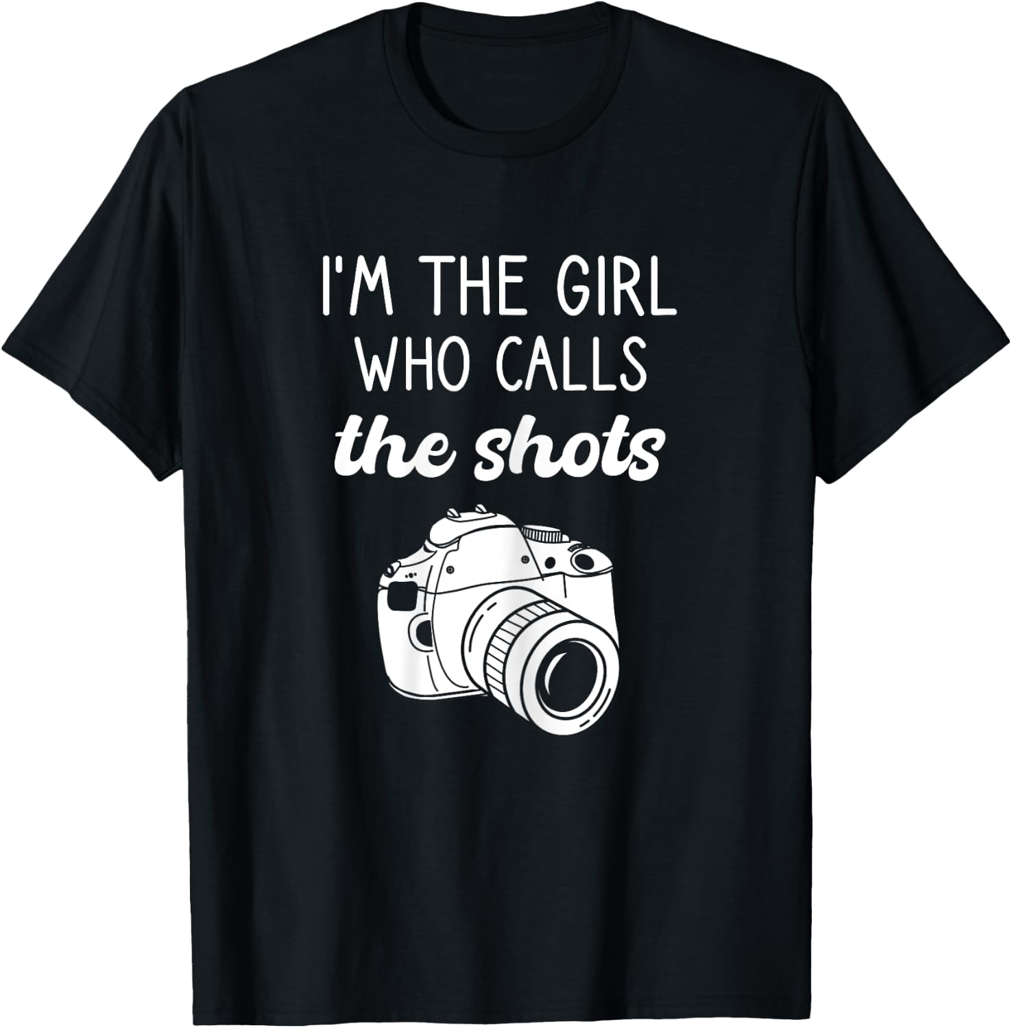 Photographer, I'm The Girl Who Calls The Shots, Photography T-Shirt - T-Shirt | Black